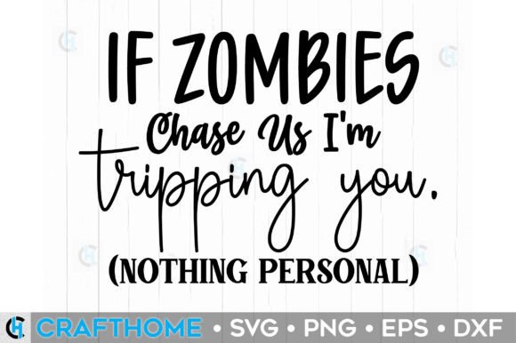 Download If Zombies Chase Us I'm Tripping You.&nbsp; - Zombies Collection